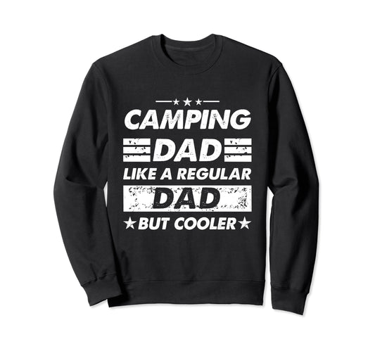 Camping Dad Like Regular Dad Funny Sweatshirt - Graphic Print Unisex - T-Shirt, Sweatshirt, Hoodie