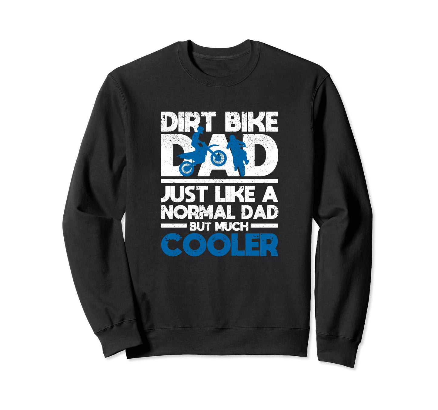 Biker Motocross Enduro Rider Fathers Sweatshirt - Unique Graphic Men Women - T-Shirt, Sweatshirt, Hoodie