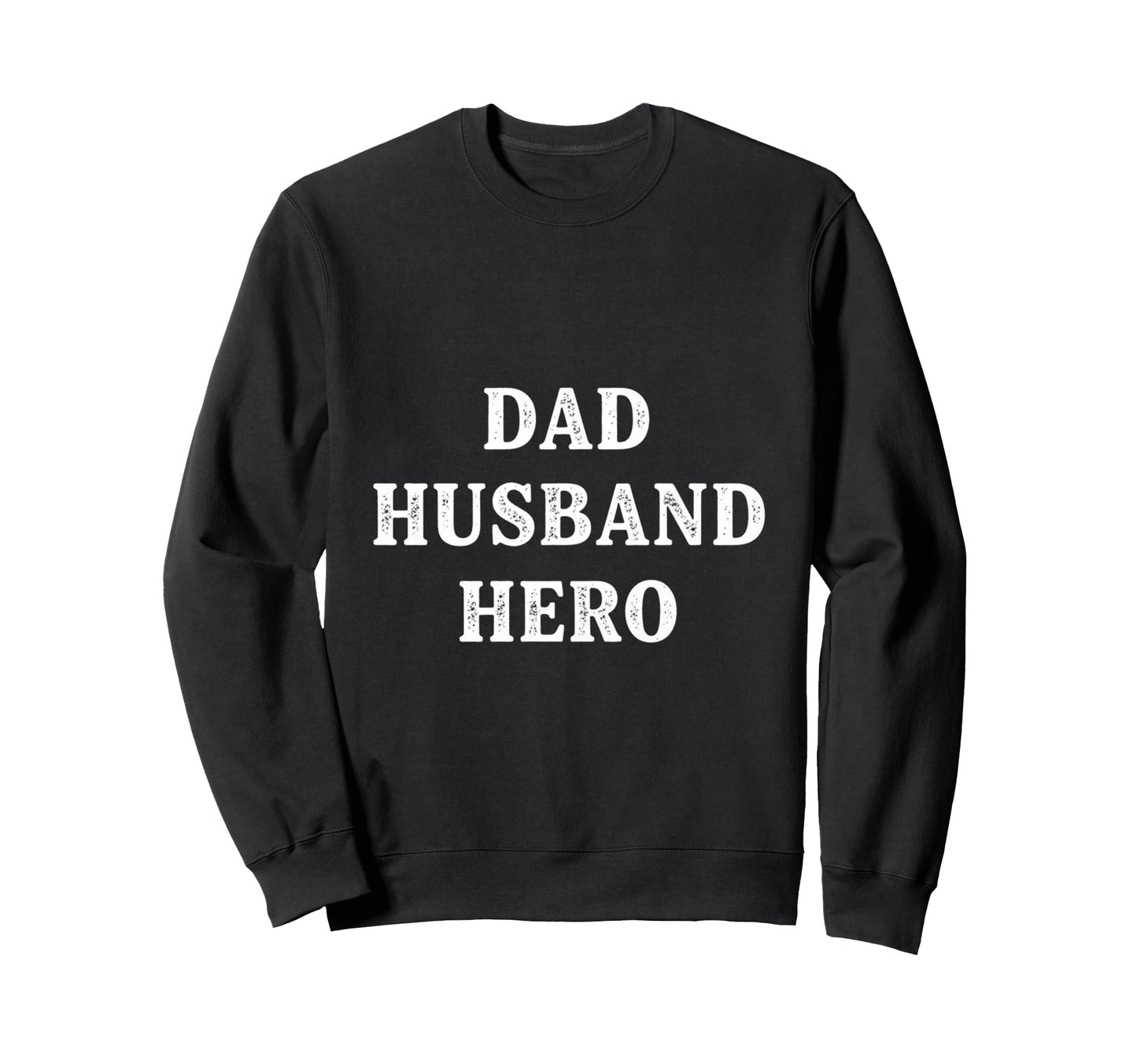Dad Hero Funny Husband Sweatshirt - Novelty Apparel for Adults - T-Shirt, Sweatshirt, Hoodie