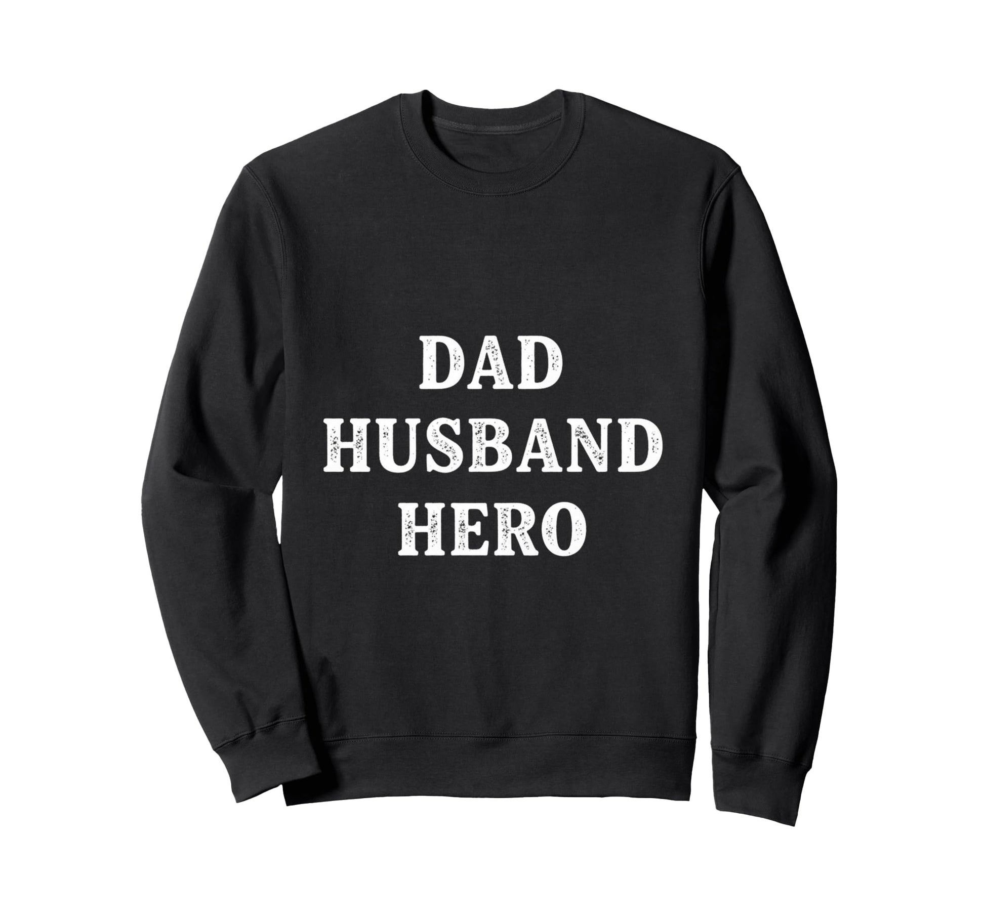Dad Hero Funny Husband Sweatshirt - Novelty Apparel for Adults - T-Shirt, Sweatshirt, Hoodie
