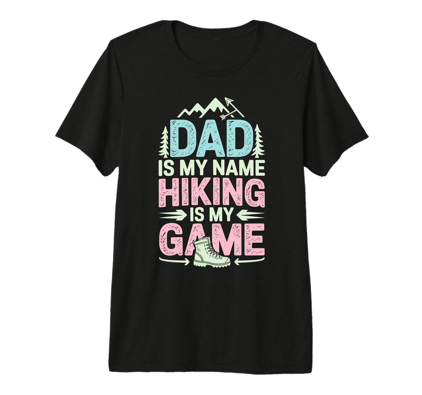 Funny Hiking Dad Is My Name Hiking Is T-Shirt - Novelty Apparel Men Women - T-Shirt, Sweatshirt, Hoodie