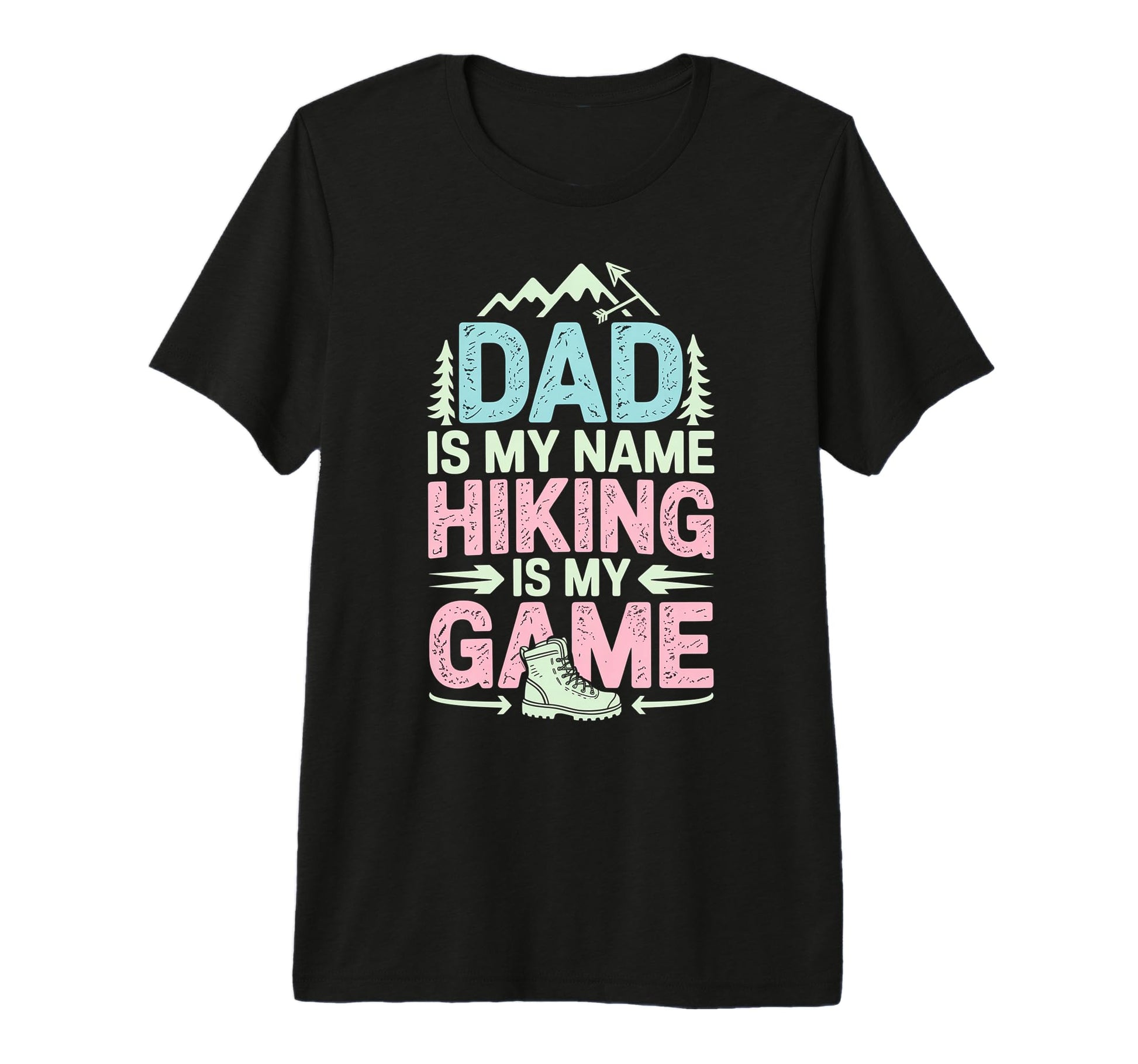 Funny Hiking Dad Is My Name Hiking Is T-Shirt - Novelty Apparel Men Women - T-Shirt, Sweatshirt, Hoodie
