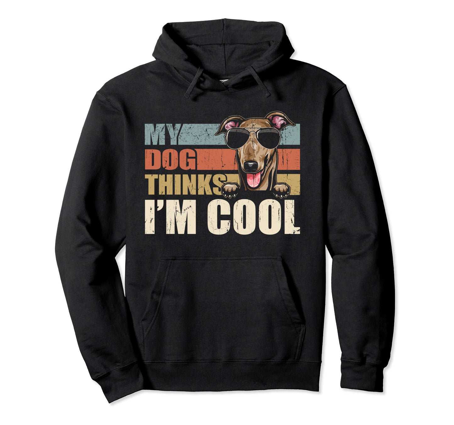 My Dog Thinks Im Italian Greyhound Hoodie - Streetwear Style Men Women - T-Shirt, Sweatshirt, Hoodie