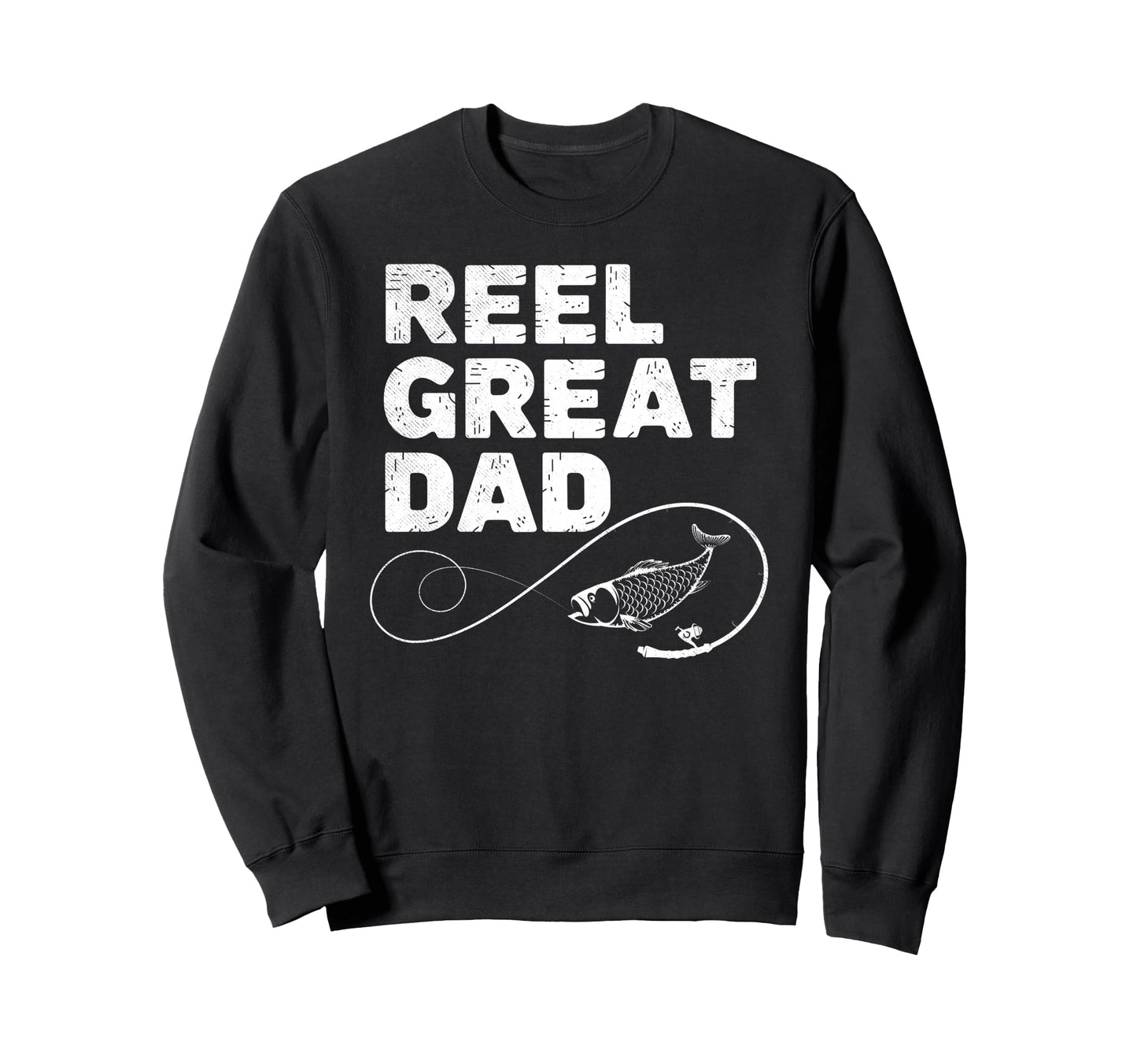 Reel Great Dad Fisherman Grandpa Sweatshirt - Casual Everyday Wear Unisex - T-Shirt, Sweatshirt, Hoodie