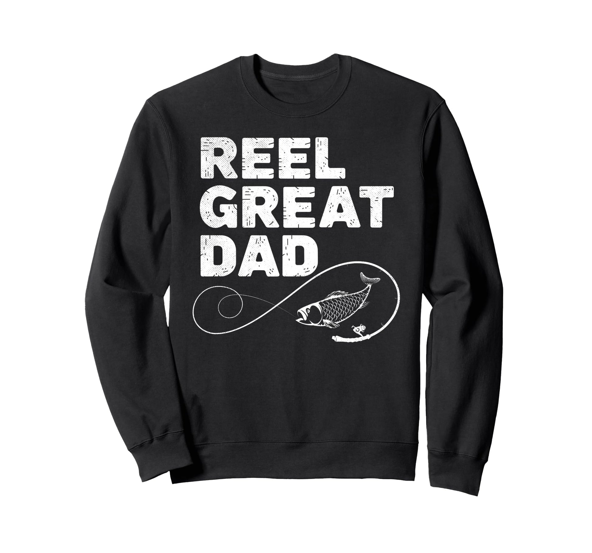 Reel Great Dad Fisherman Grandpa Sweatshirt - Casual Everyday Wear Unisex - T-Shirt, Sweatshirt, Hoodie