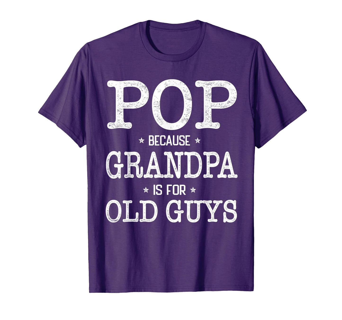 Pop Because Grandpa Is Old Guys T-Shirt - Casual Everyday Wear Men Women - T-Shirt, Sweatshirt, Hoodie