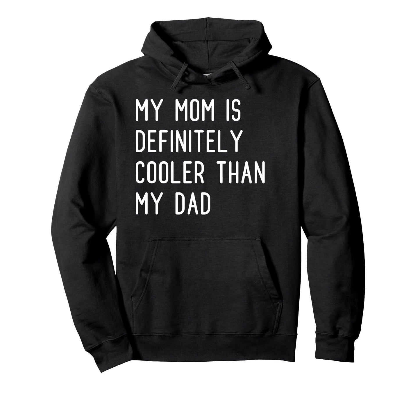 My Mom Is Definitely Cooler Than My Dad Hoodie - Trendy Graphic Men Women - T-Shirt, Sweatshirt, Hoodie