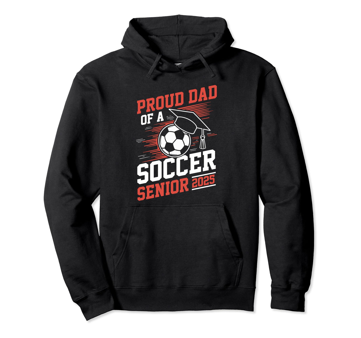 Proud Dad Soccer Senior 2025 Hoodie - Casual Everyday Wear for Adults - T-Shirt, Sweatshirt, Hoodie