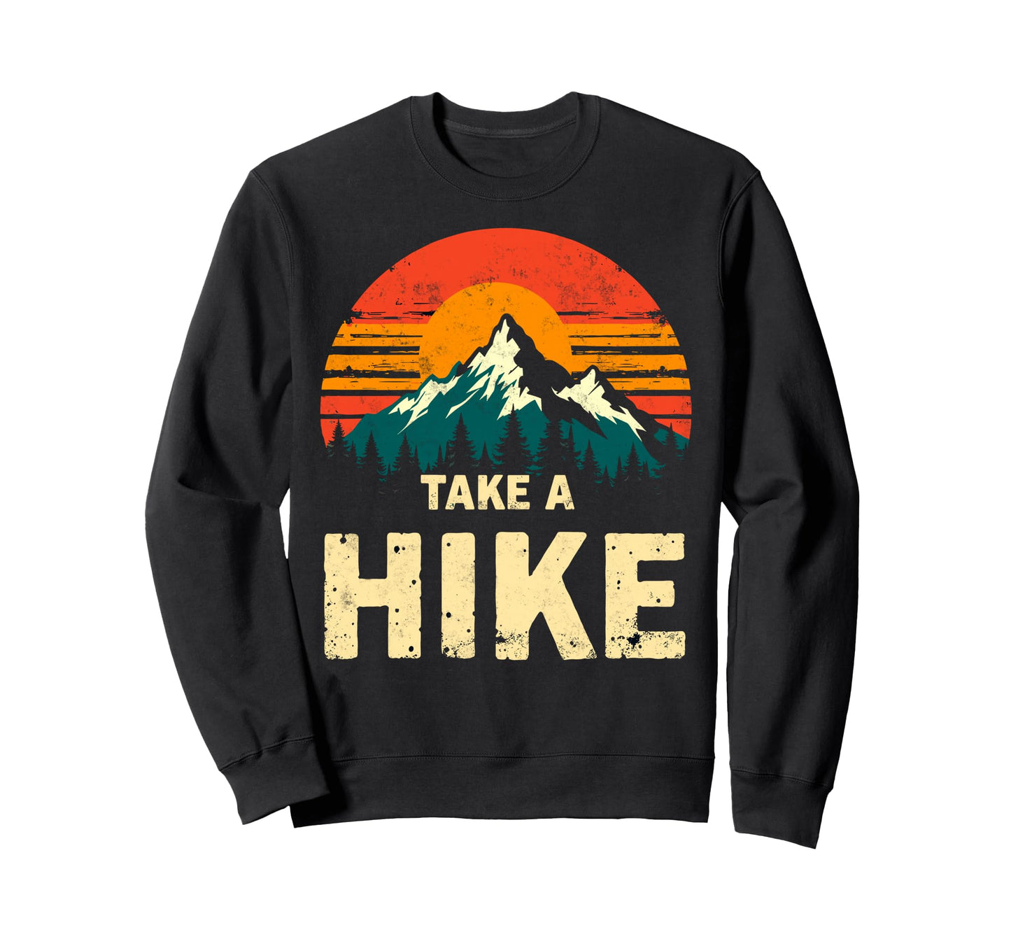 Funny Mountain Hiking Take Hike Sweatshirt - Trendy Graphic for Adults - T-Shirt, Sweatshirt, Hoodie