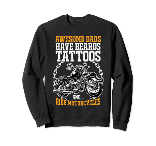 Awesome Dads Have Beards Tattoos Ride Sweatshirt - Trendy Graphic Unisex - T-Shirt, Sweatshirt, Hoodie