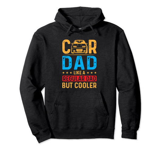 Car Dad Like Regular Dad But Cooler Hoodie - Aesthetic Graphic for Adults - T-Shirt, Sweatshirt, Hoodie