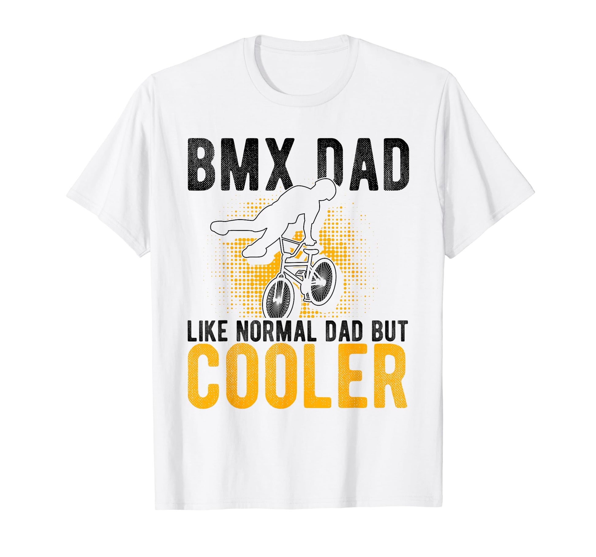 Bmx Dad Like Normal Dad But Cooler Fathers T-Shirt - Trendy Graphic Unisex - T-Shirt, Sweatshirt, Hoodie