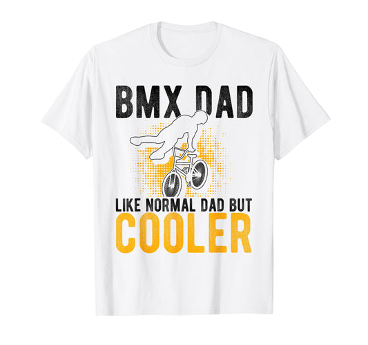 Bmx Dad Like Normal Dad But Cooler Fathers T-Shirt - Trendy Graphic Unisex - T-Shirt, Sweatshirt, Hoodie