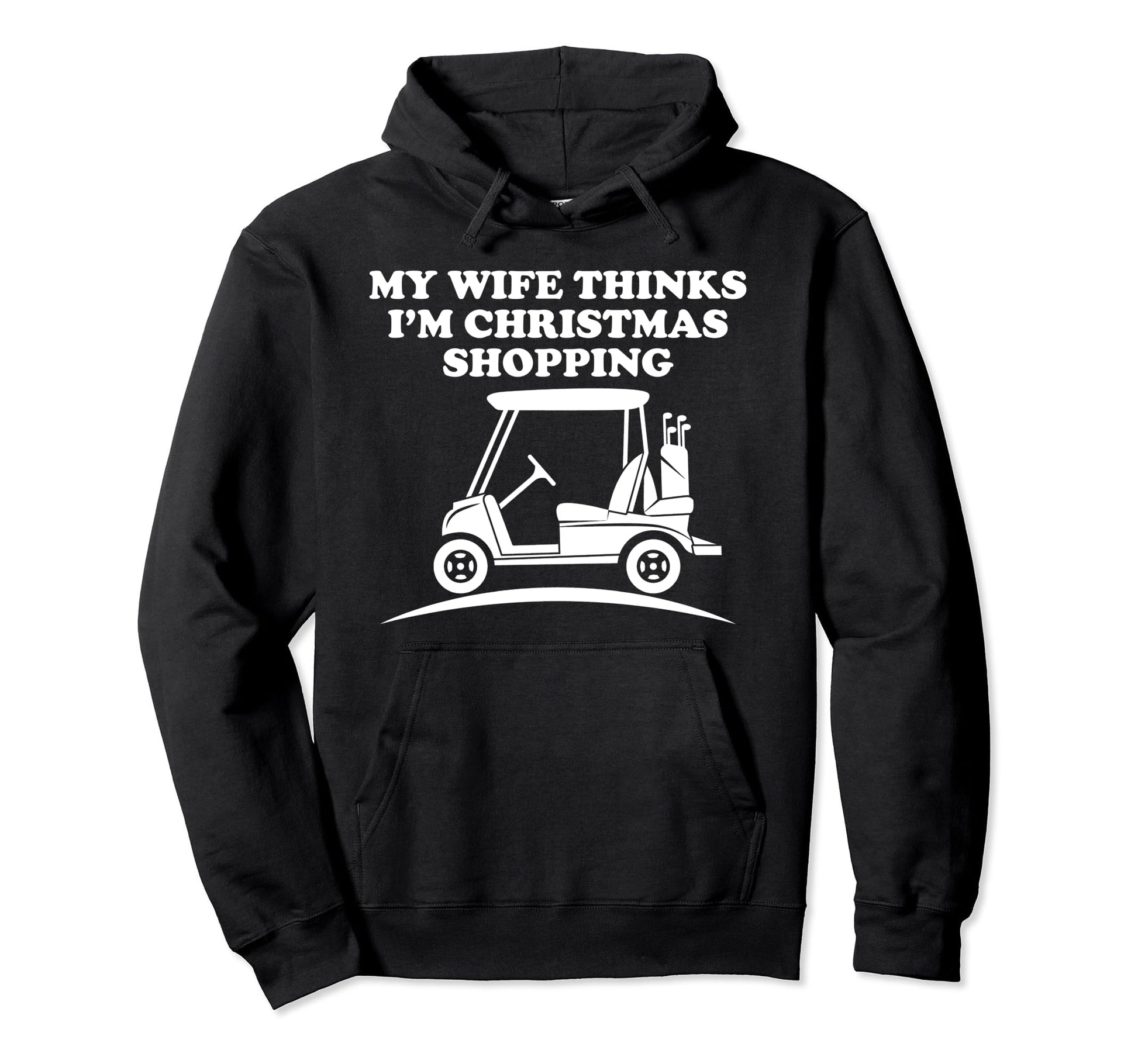 Golfing Funny Dad Wife Thinks Im Hoodie - Custom Art Print Men Women - T-Shirt, Sweatshirt, Hoodie