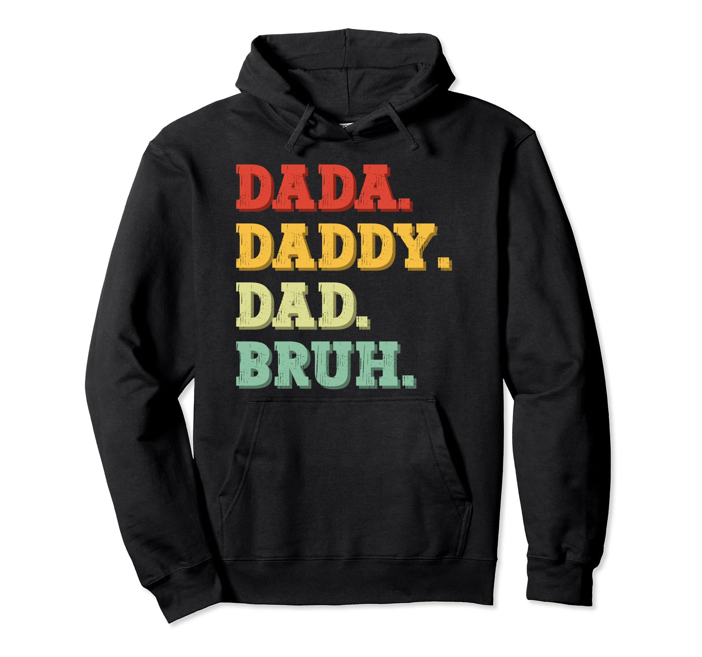 Dada Daddy Dad Bruh Funny Husband Dad Hoodie - Trendy Graphic Unisex - T-Shirt, Sweatshirt, Hoodie