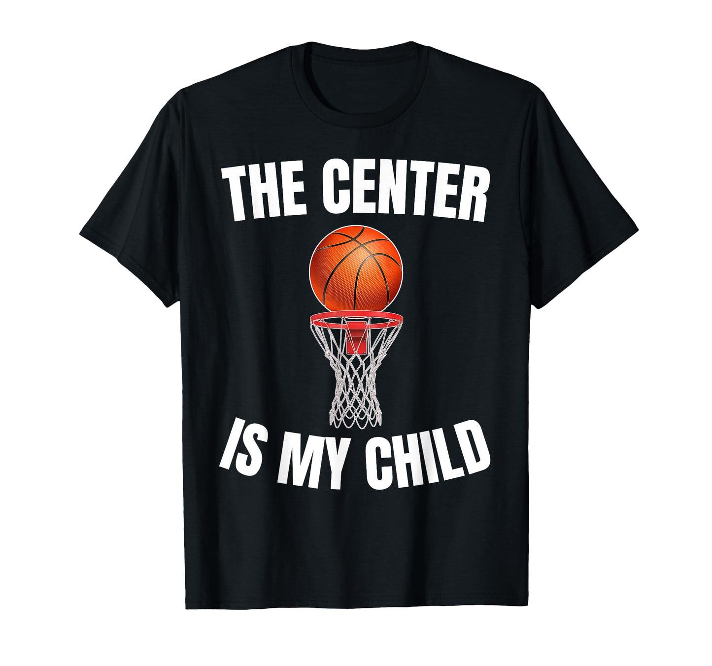 Center Is My Child Basketball Parent Mom T-Shirt - Custom Art Print Unisex - T-Shirt, Sweatshirt, Hoodie