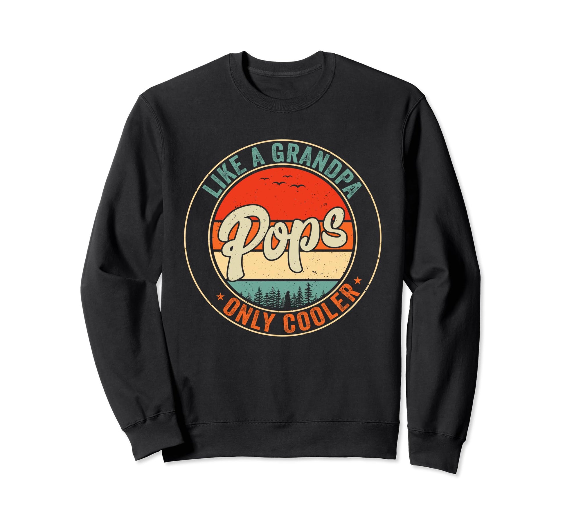 Pops Like Grandpa Only Cooler Fathers Day Sweatshirt - Graphic Print Unisex - T-Shirt, Sweatshirt, Hoodie