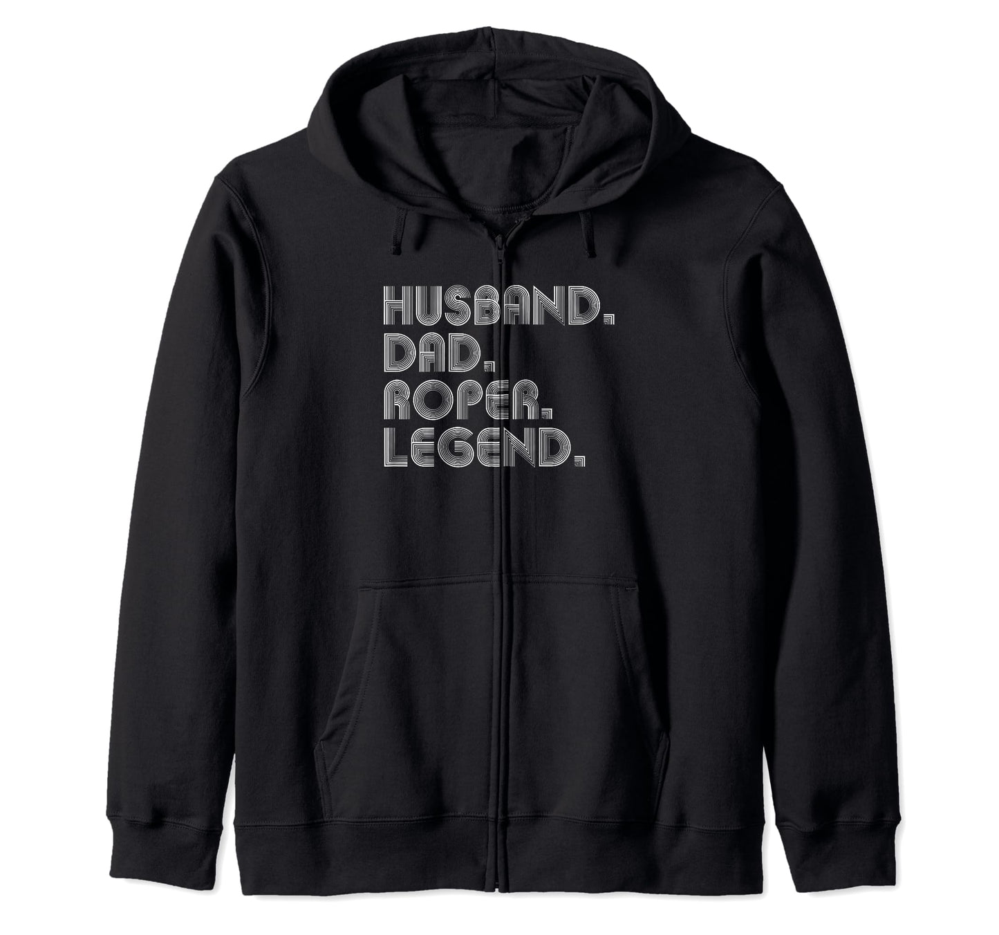 Sarcastic Husband Dad Roper Legend T-Shirt - Streetwear Style for Adults - T-Shirt, Sweatshirt, Hoodie