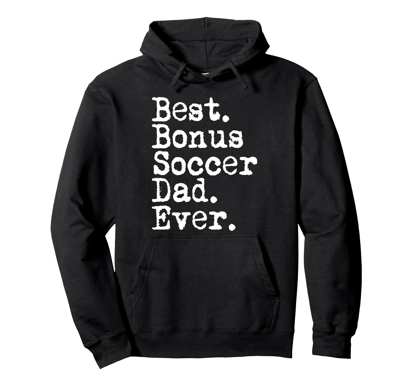 Best Bonus Soccer Dad Ever Stepdad From Hoodie - Aesthetic Graphic Unisex - T-Shirt, Sweatshirt, Hoodie