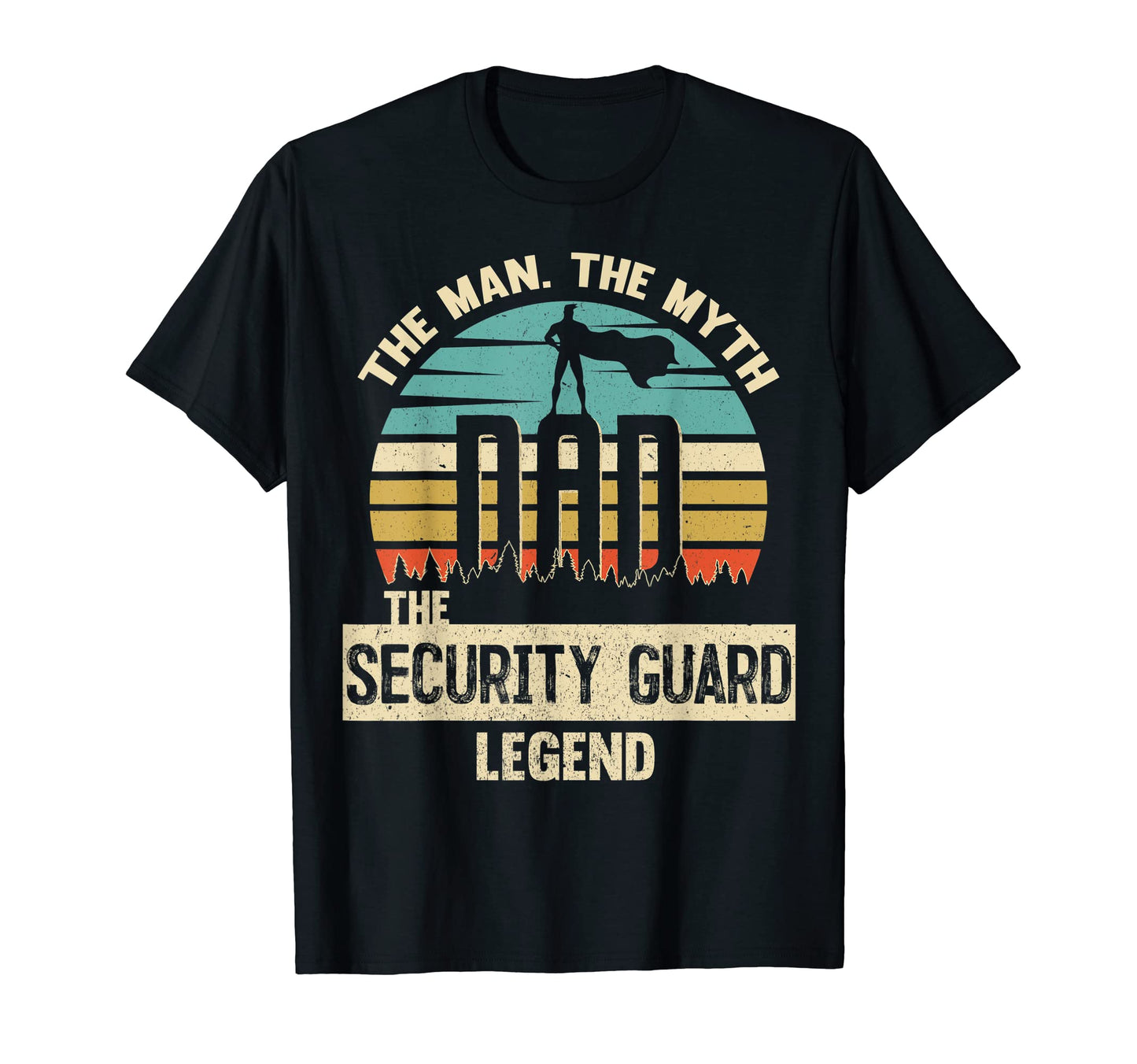 Myth Legend Dad Security Guard T-Shirt - Novelty Apparel Unisex - T-Shirt, Sweatshirt, Hoodie