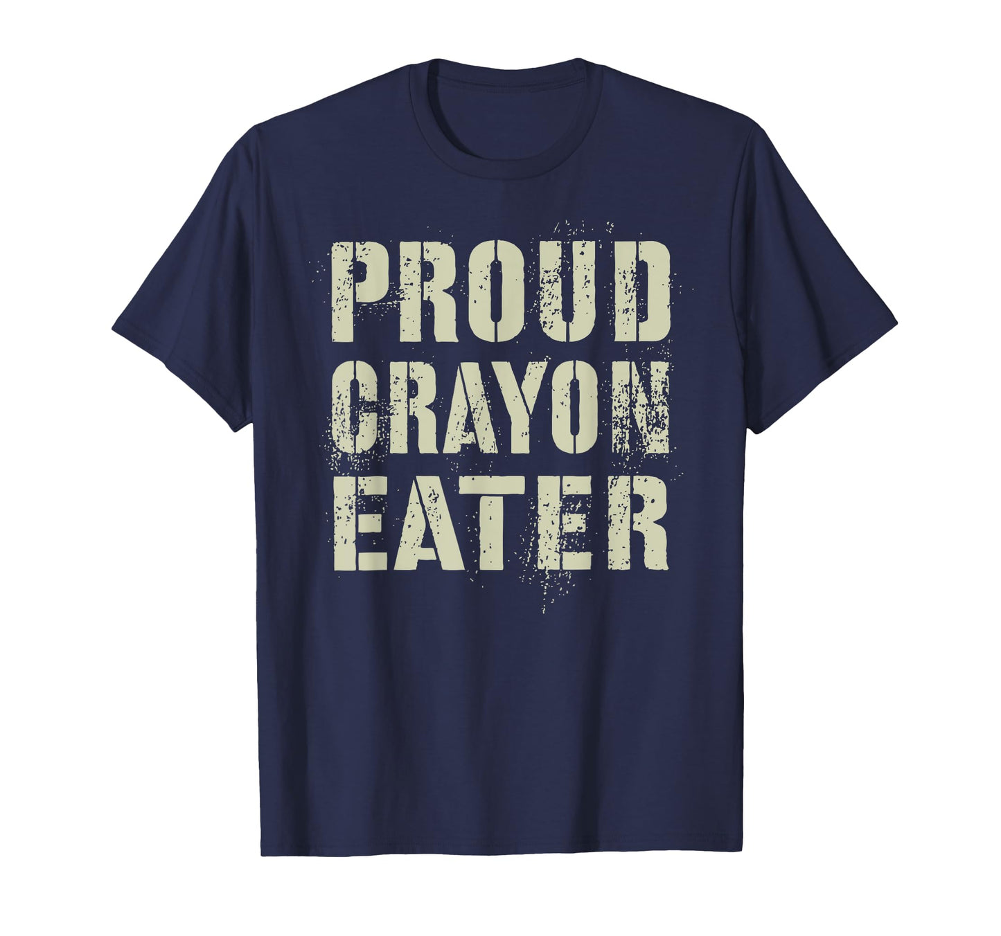 Funny Proud Crayon Eater Our Troop Joke T-Shirt - Unique Graphic Unisex - T-Shirt, Sweatshirt, Hoodie