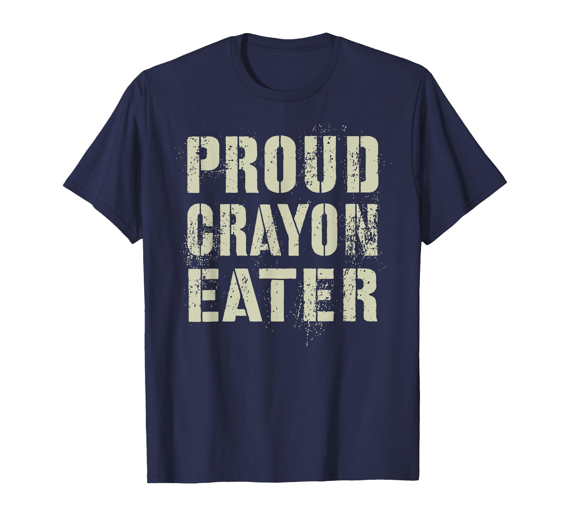 Funny Proud Crayon Eater Our Troop Joke T-Shirt - Unique Graphic Unisex - T-Shirt, Sweatshirt, Hoodie