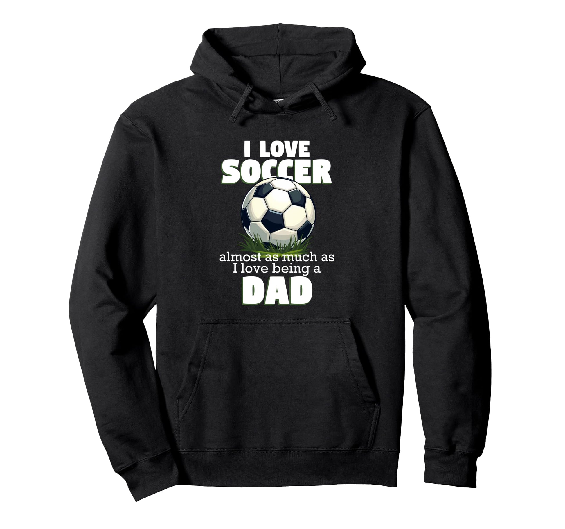 I Love Soccer Almost As Much As I Love Hoodie - Streetwear Style Men Women - T-Shirt, Sweatshirt, Hoodie