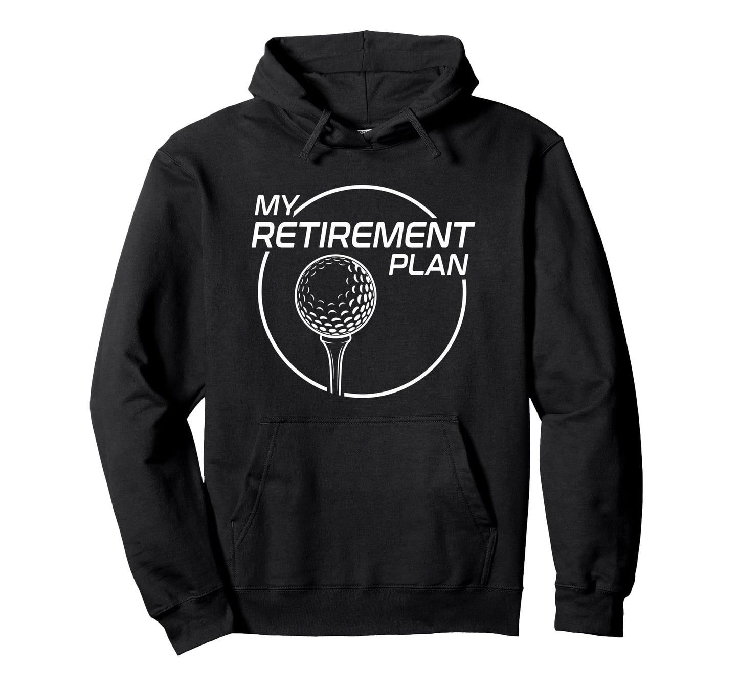 My Retirement Plan Golf Funny Golfing Hoodie - Minimalist Print Unisex - T-Shirt, Sweatshirt, Hoodie
