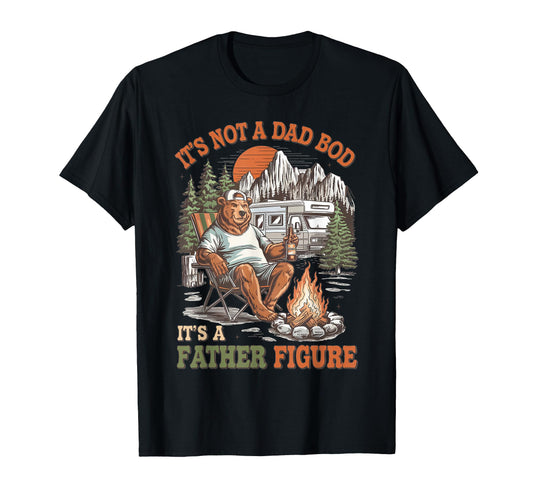 Camping Dad Its Not Dad Bod Its T-Shirt - Streetwear Style for Adults - T-Shirt, Sweatshirt, Hoodie