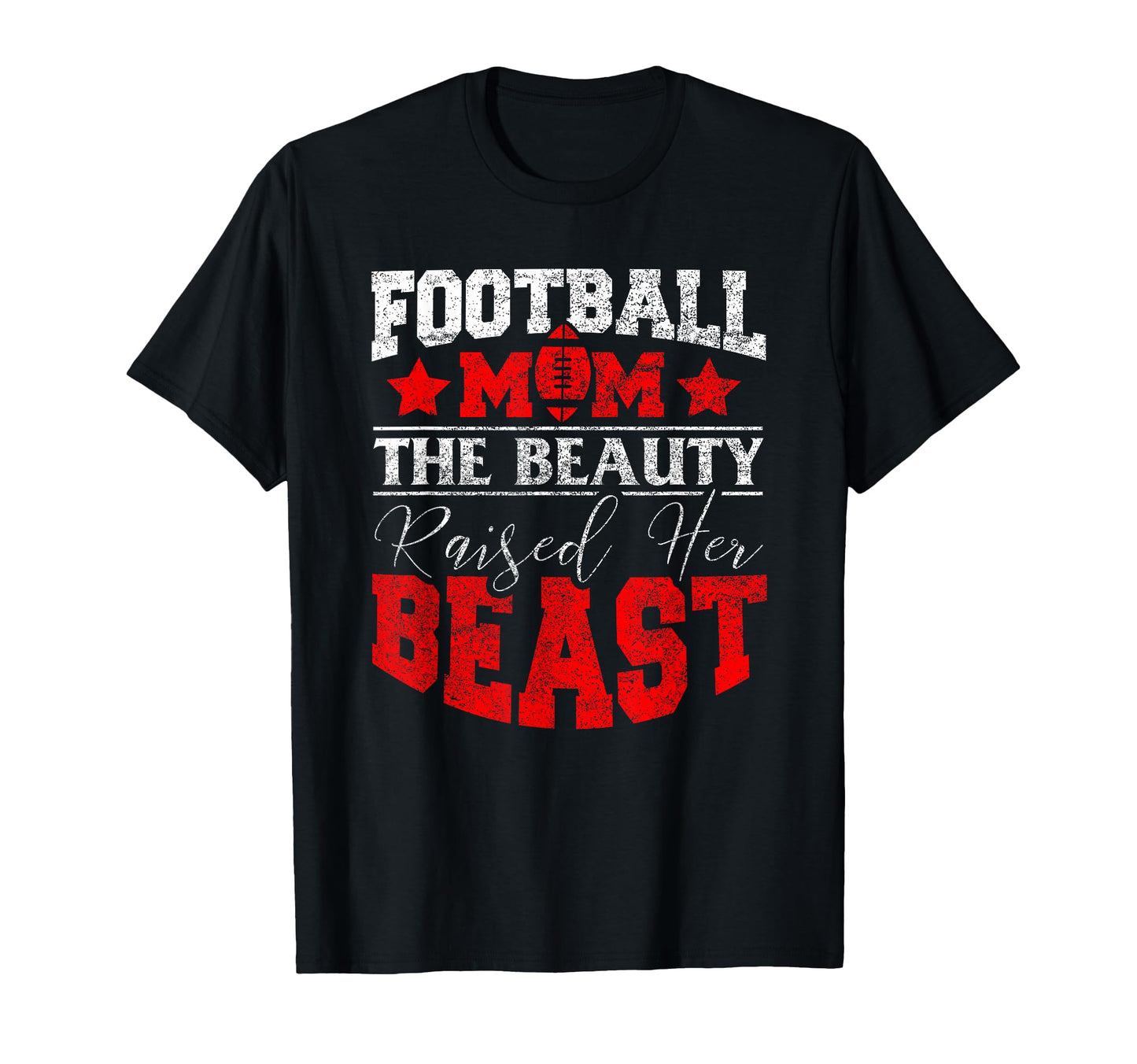 Beauty Raised Her Beast Funny Football Mom T-Shirt - Graphic Print Unisex - T-Shirt, Sweatshirt, Hoodie