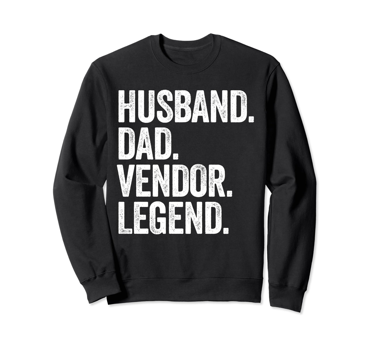 Husband Dad Vendor Funny Sweatshirt - Streetwear Style Unisex - T-Shirt, Sweatshirt, Hoodie