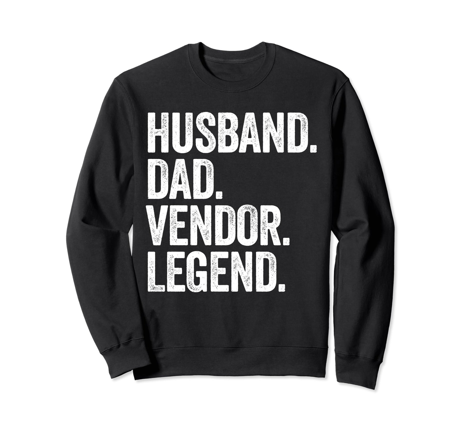 Husband Dad Vendor Funny Sweatshirt - Streetwear Style Unisex - T-Shirt, Sweatshirt, Hoodie