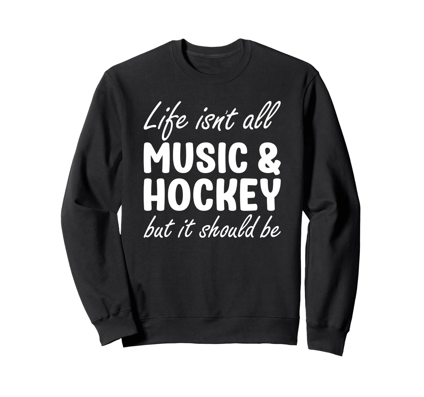 Funny Music And Hockey Or Sweatshirt - Novelty Apparel for Adults - T-Shirt, Sweatshirt, Hoodie