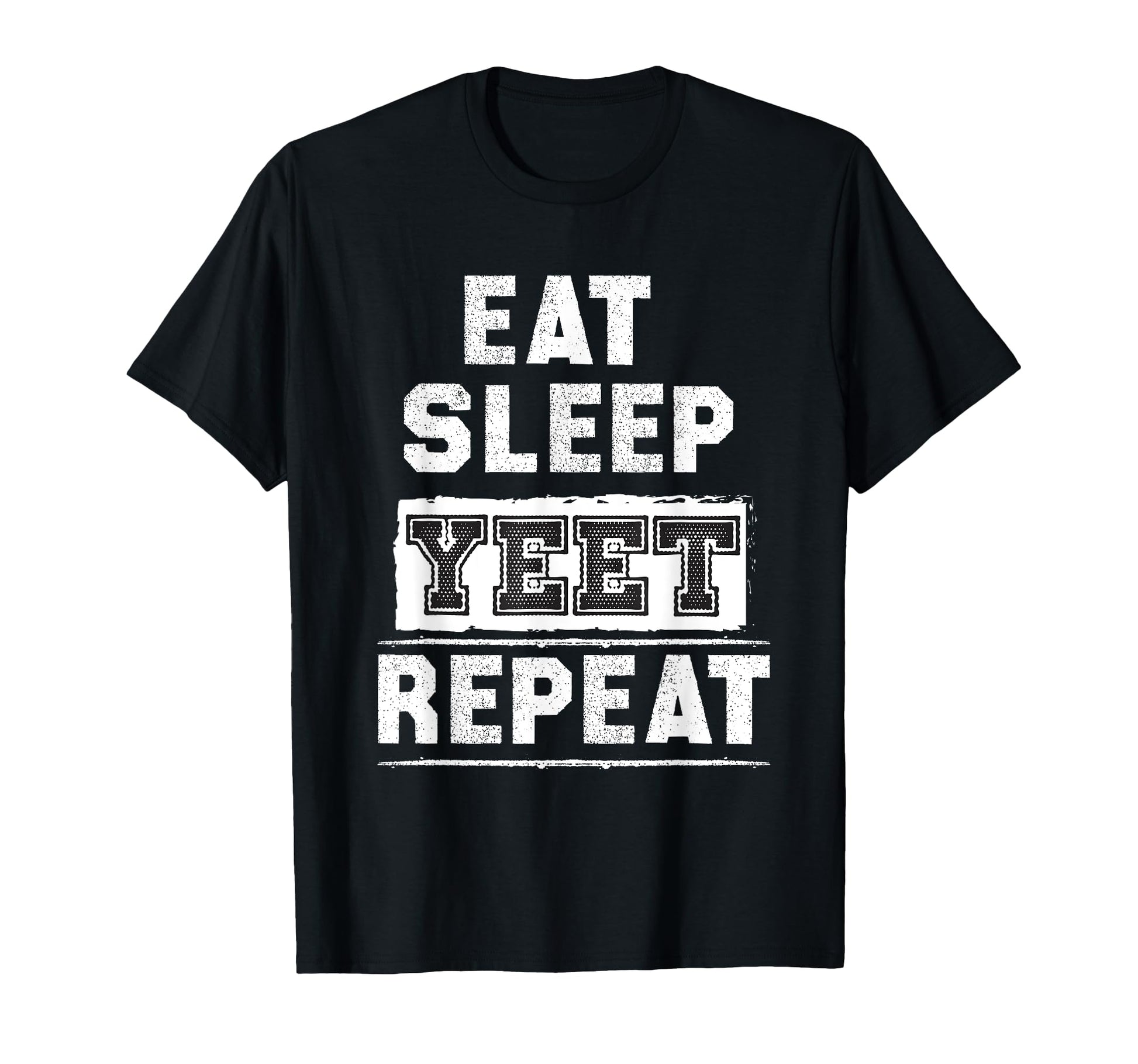 Eat Sleep Yeet Repeat Basketball Mom Dad T-Shirt - Graphic Print Men Women - T-Shirt, Sweatshirt, Hoodie