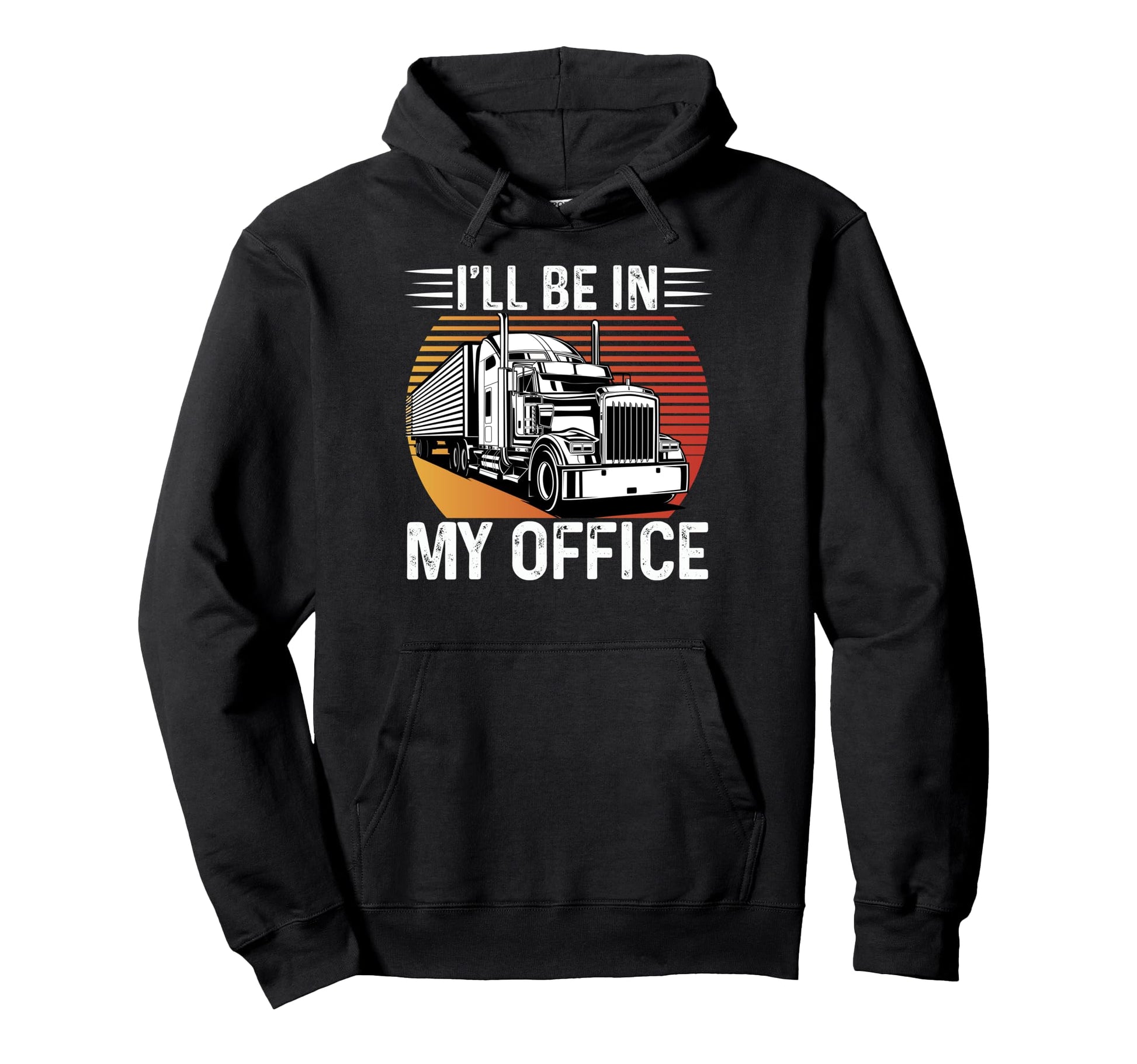Ill Be My Office Trucker Dad Grandpa Hoodie - Streetwear Style for Adults - T-Shirt, Sweatshirt, Hoodie