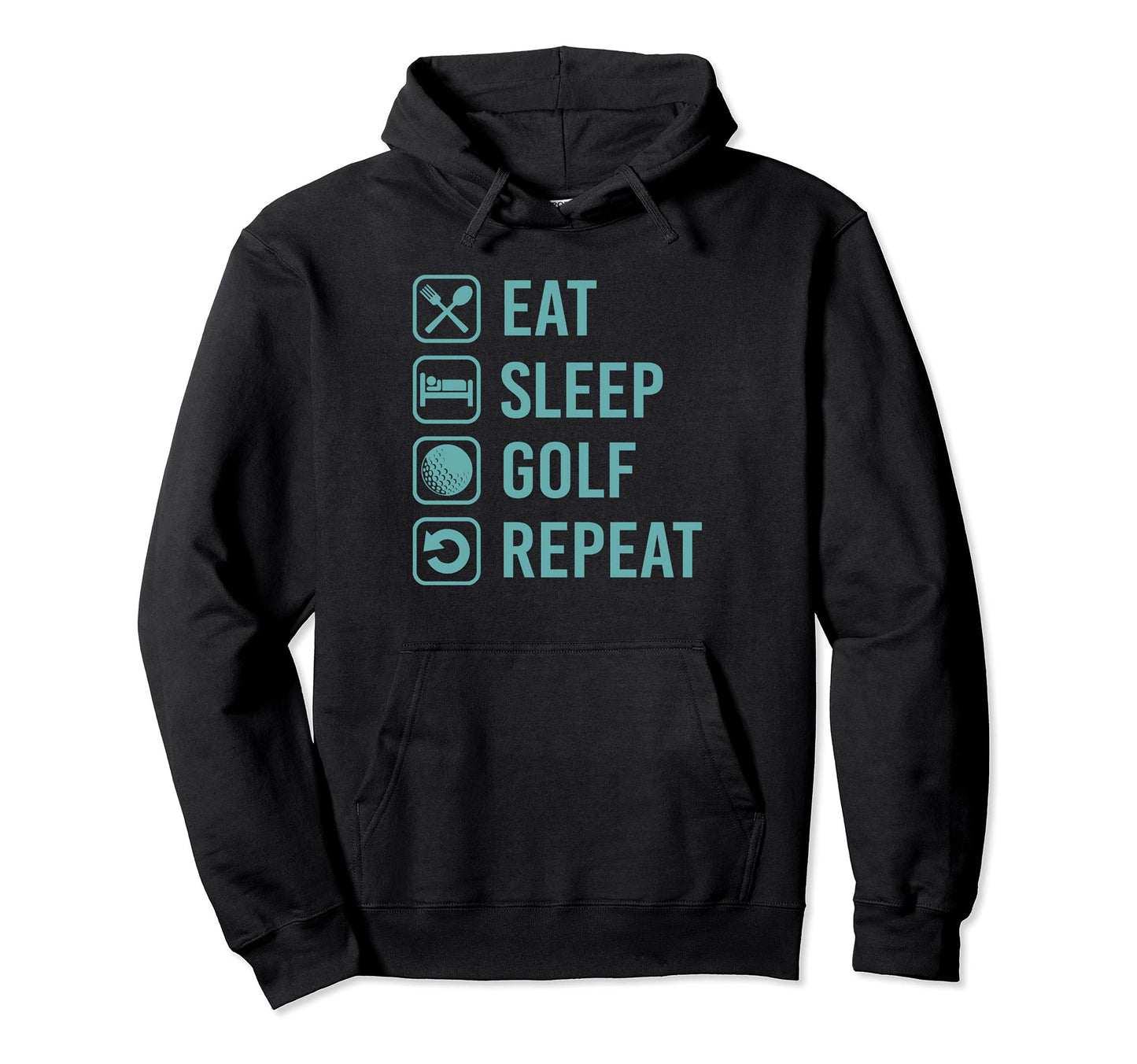 Eat Sleep Golf Repeat Funny Best Hoodie - Fun Novelty Design for Adults - T-Shirt, Sweatshirt, Hoodie
