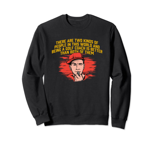 Being Golf Coach Is Better Funny Sweatshirt - Aesthetic Graphic for Adults - T-Shirt, Sweatshirt, Hoodie