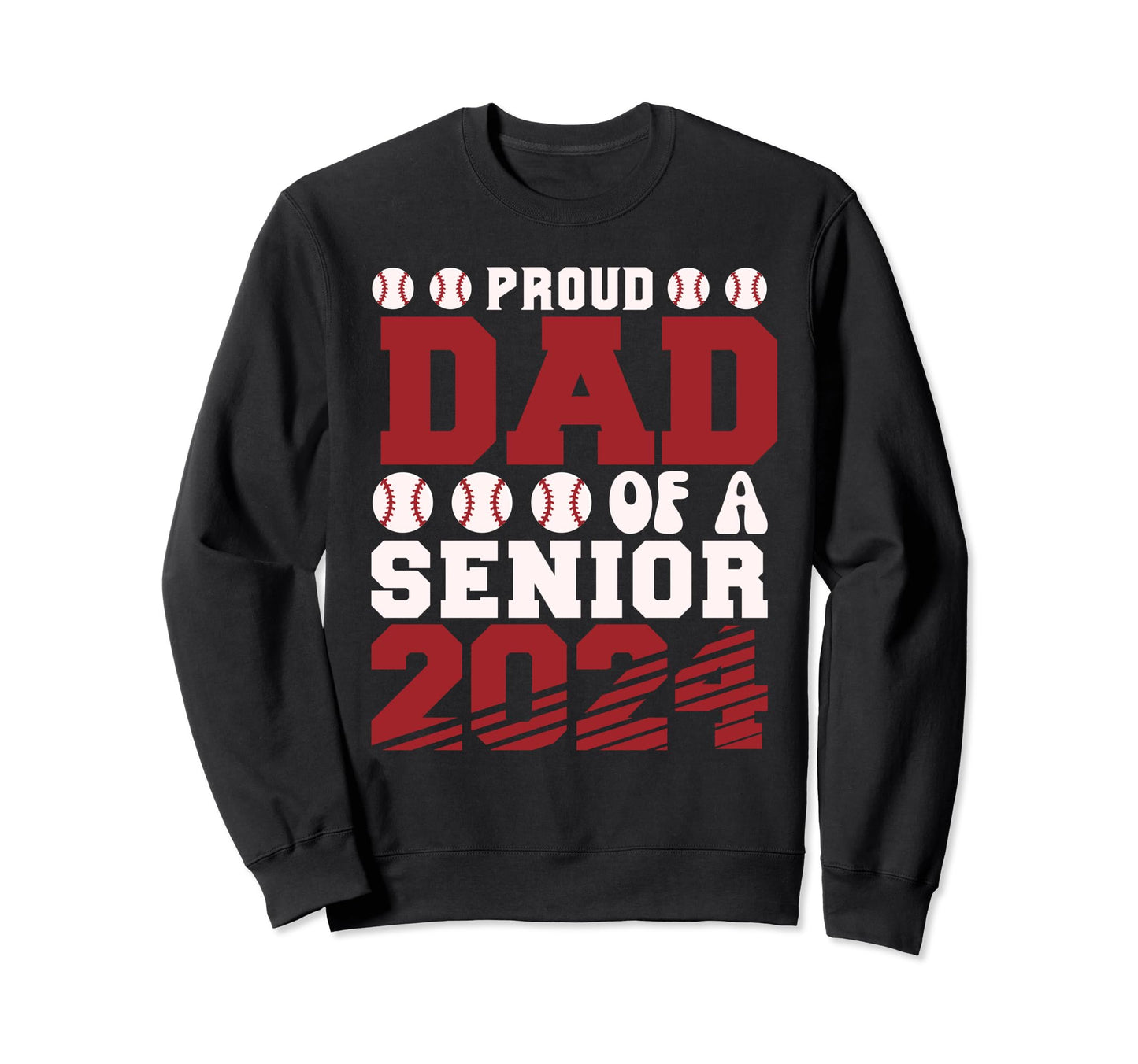 Proud Dad Baseball Senior 2024 Sweatshirt - Graphic Print for Adults - T-Shirt, Sweatshirt, Hoodie