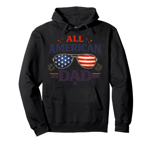 All American Dad Funny Patriotic Hoodie - Casual Everyday Wear for Adults - T-Shirt, Sweatshirt, Hoodie
