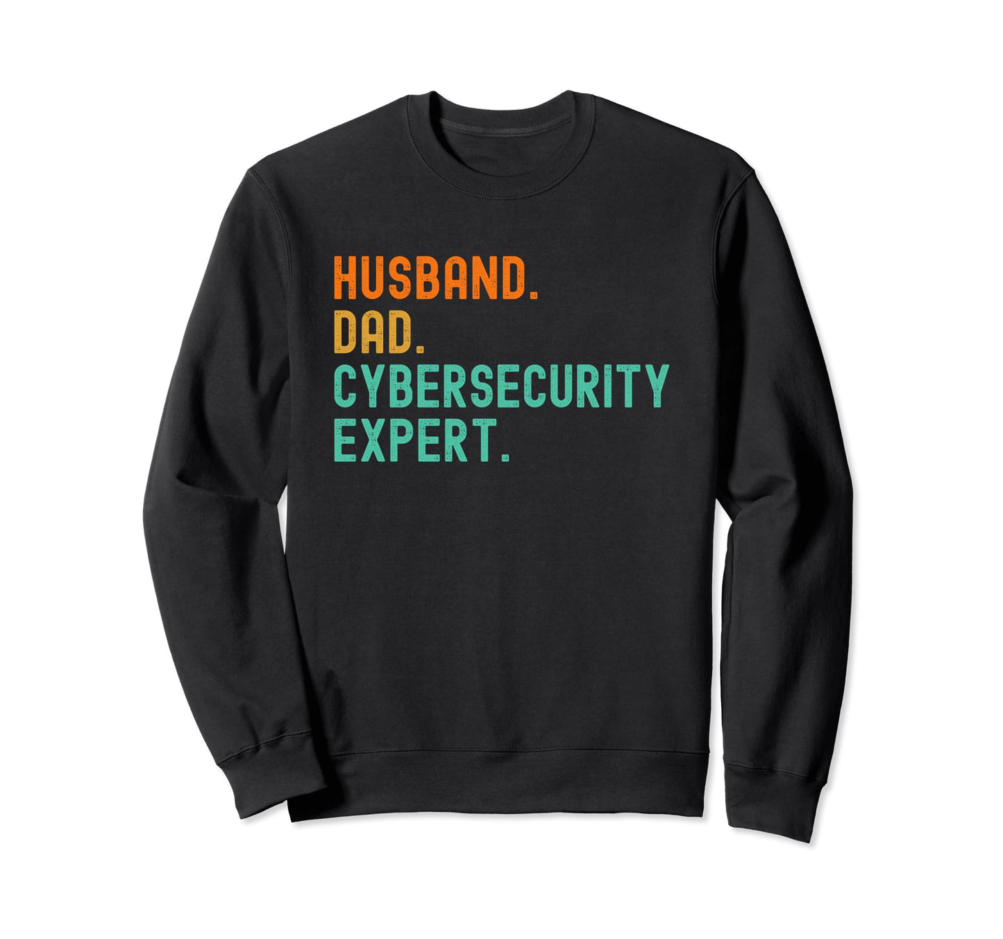 Cybersecurity Dad Expert T Shirts T-Shirt - Novelty Apparel Unisex - T-Shirt, Sweatshirt, Hoodie