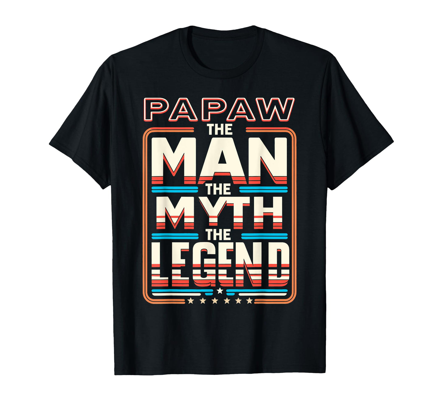 Papaw Myth Legend Dad Grandpa T-Shirt - Novelty Apparel Men Women - T-Shirt, Sweatshirt, Hoodie