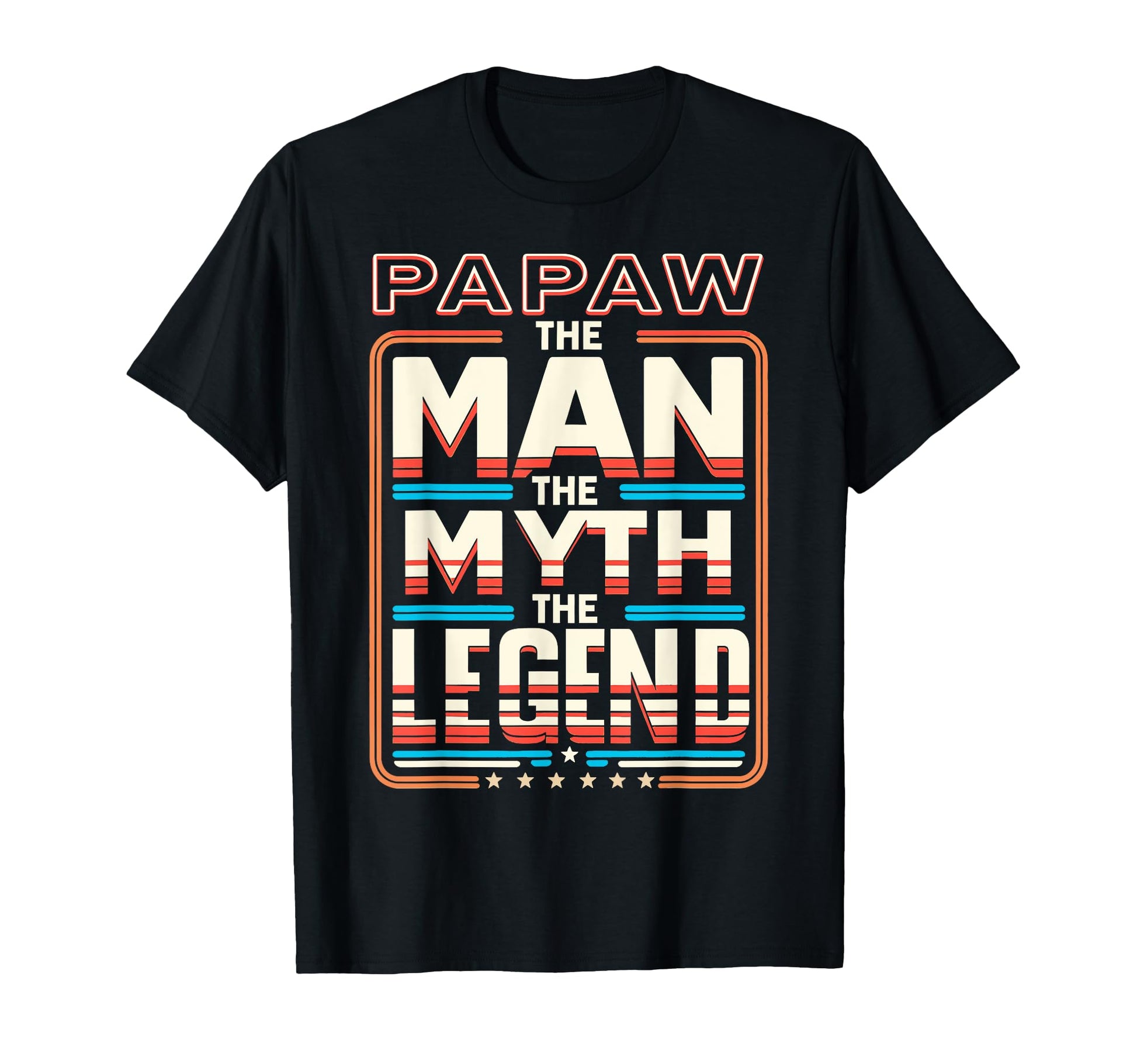 Papaw Myth Legend Dad Grandpa T-Shirt - Novelty Apparel Men Women - T-Shirt, Sweatshirt, Hoodie