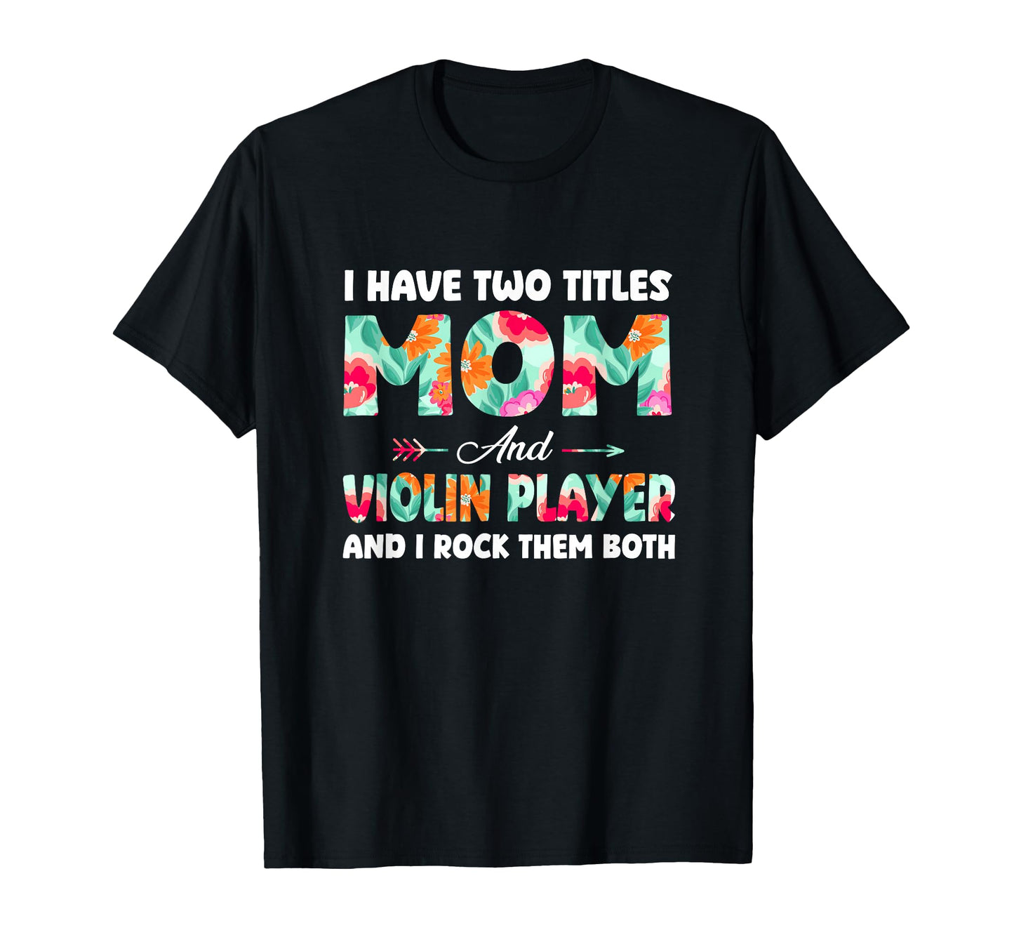 Proud Two Tittles Mom And Violin T-Shirt - Casual Everyday Wear Men Women - T-Shirt, Sweatshirt, Hoodie