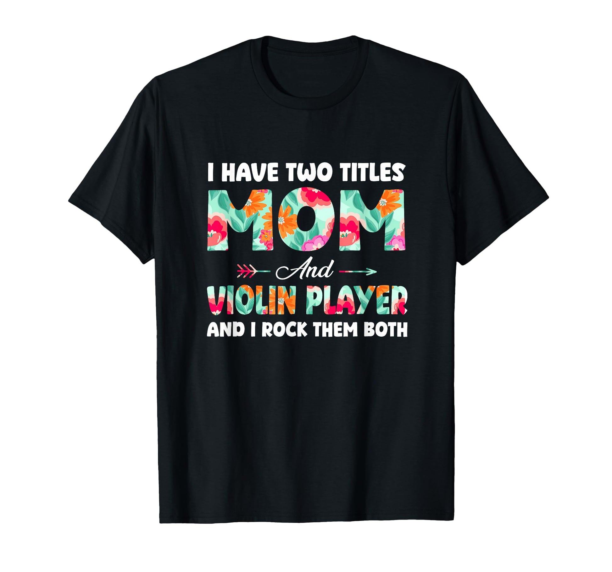 Proud Two Tittles Mom And Violin T-Shirt - Casual Everyday Wear Men Women - T-Shirt, Sweatshirt, Hoodie