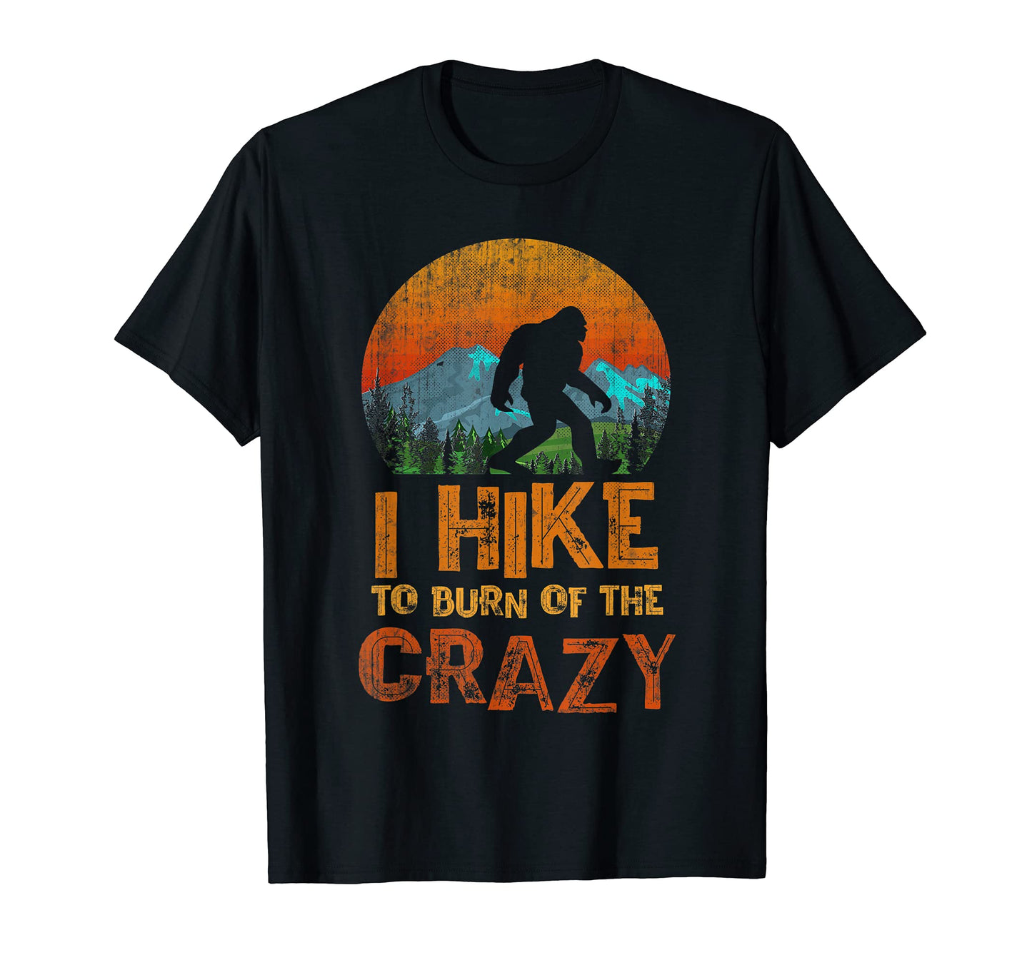 Funny Bigfoot Hiking I Hike To Burn Off T-Shirt - Streetwear Style Unisex - T-Shirt, Sweatshirt, Hoodie
