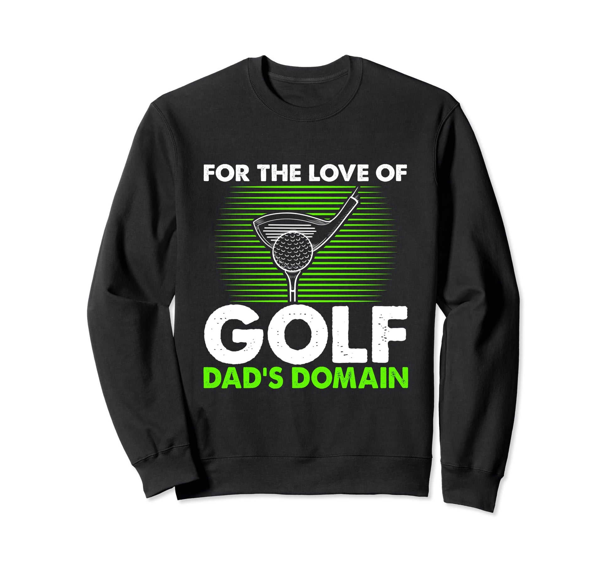 Funny Love Golf Dads Domain Golf Game Sweatshirt - Graphic Print Unisex - T-Shirt, Sweatshirt, Hoodie