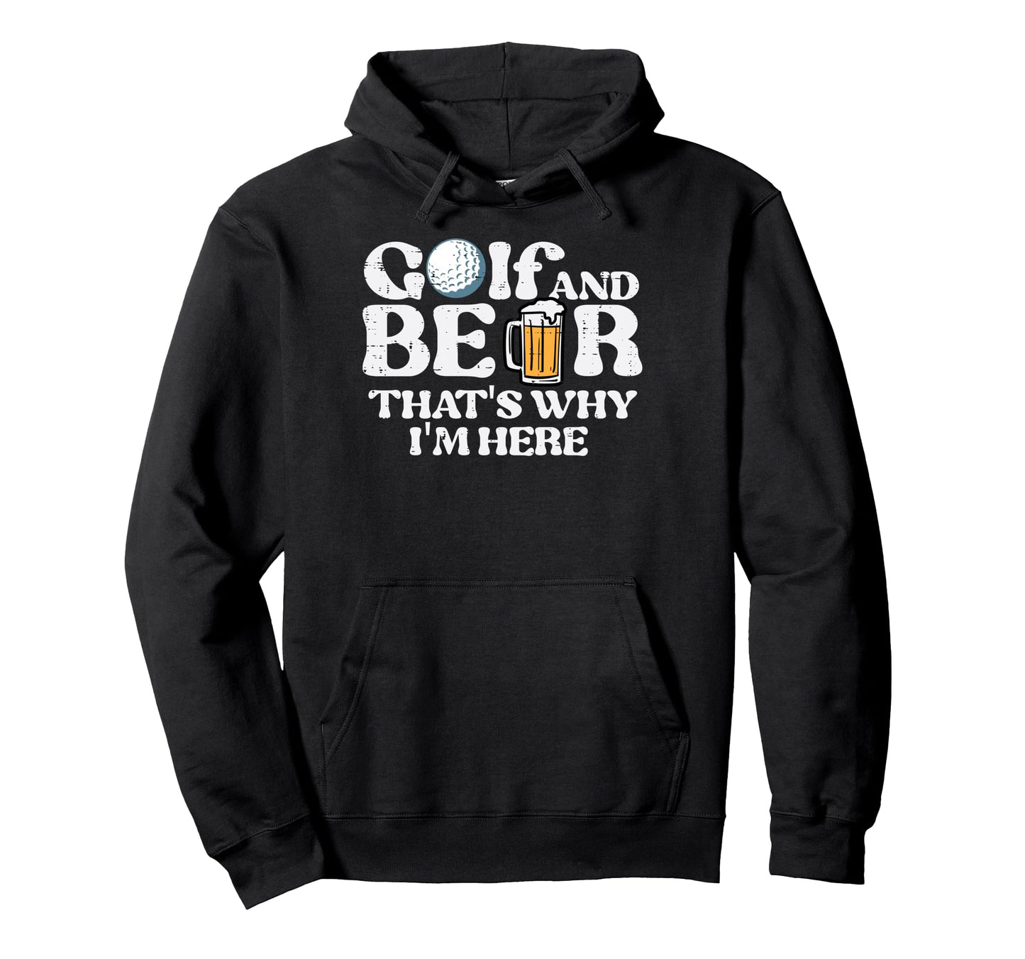 Golf Thats Why Im Here Funny Golfing Hoodie - Aesthetic Graphic Men Women - T-Shirt, Sweatshirt, Hoodie