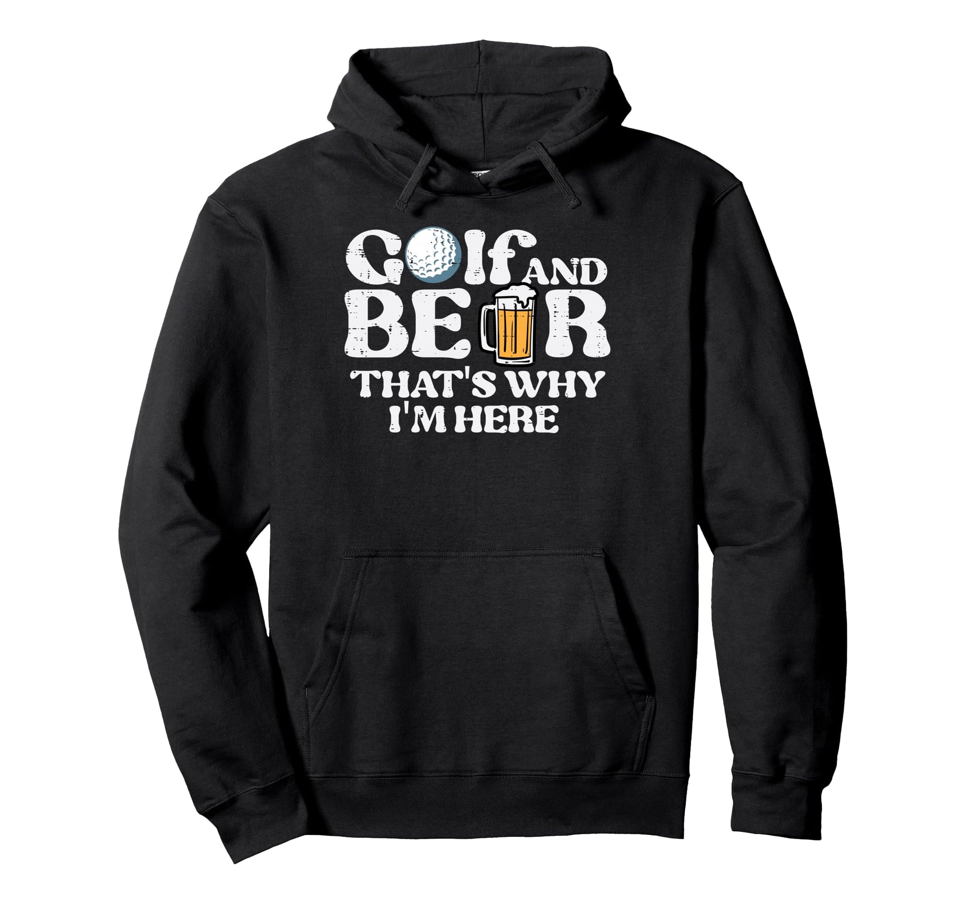 Golf Thats Why Im Here Funny Golfing Hoodie - Aesthetic Graphic Men Women - T-Shirt, Sweatshirt, Hoodie