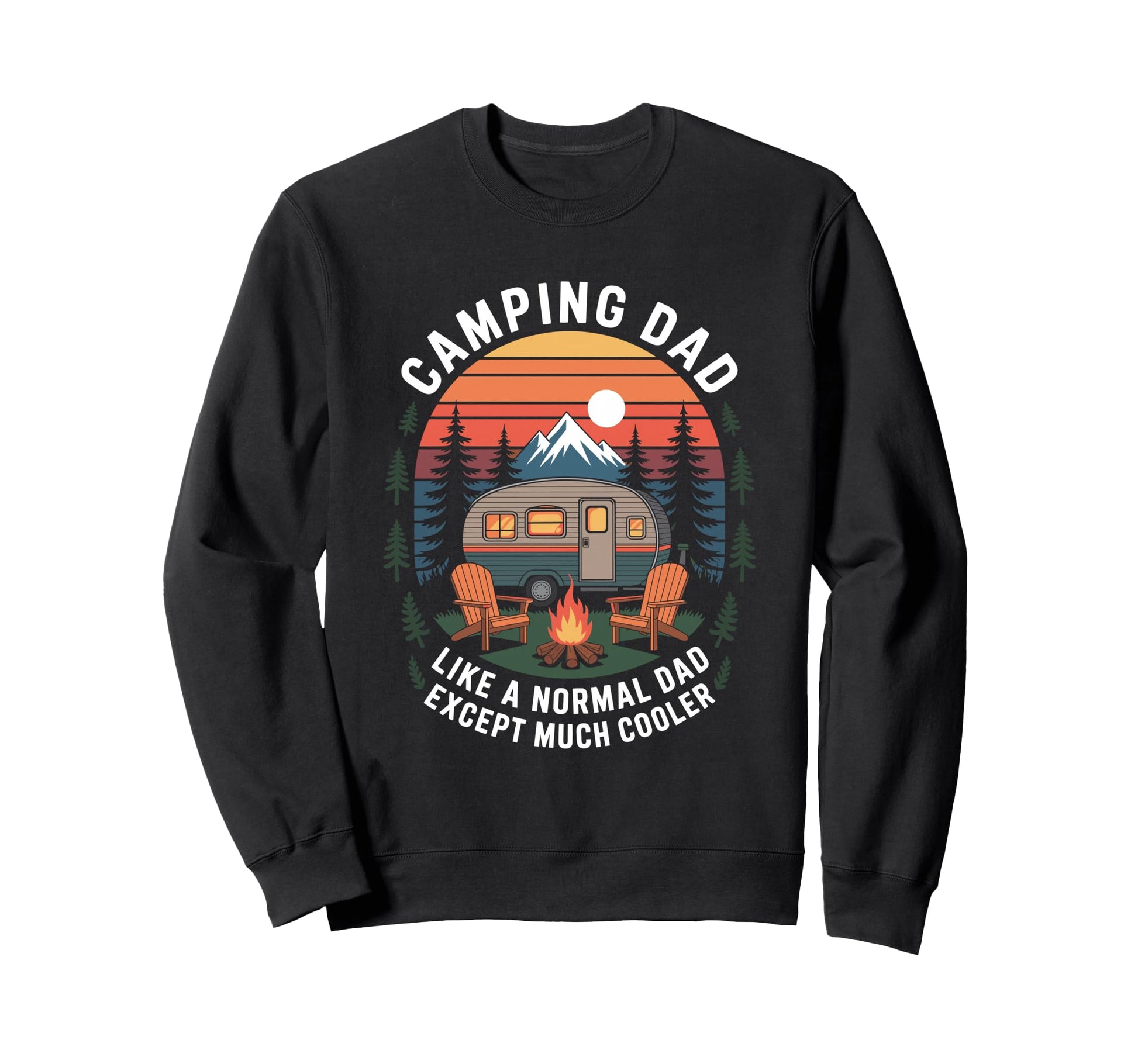 Camper Camping Dad Like Normal Dad Sweatshirt - Trendy Graphic Unisex - T-Shirt, Sweatshirt, Hoodie