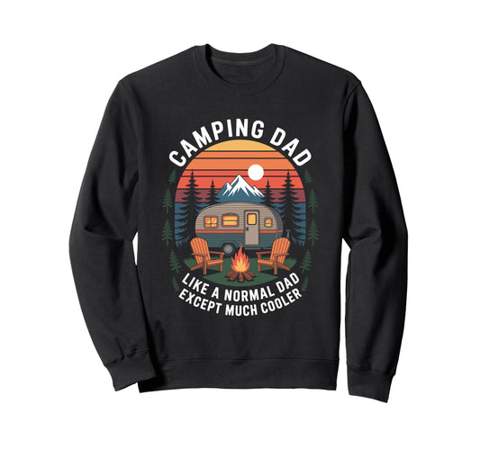 Camper Camping Dad Like Normal Dad Sweatshirt - Trendy Graphic Unisex - T-Shirt, Sweatshirt, Hoodie